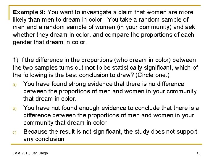 Example 9: You want to investigate a claim that women are more likely than