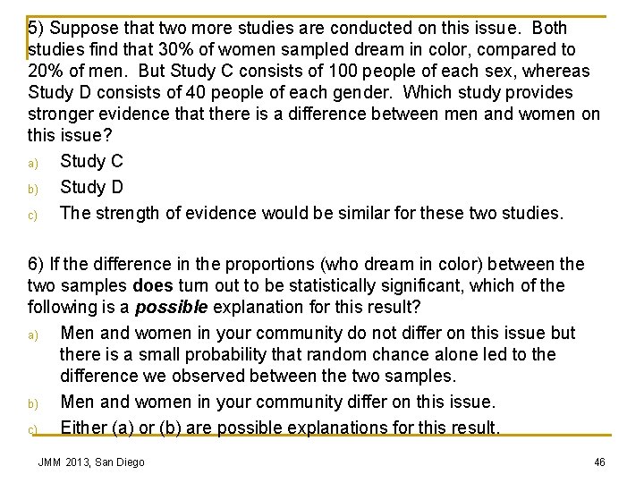 5) Suppose that two more studies are conducted on this issue. Both studies find