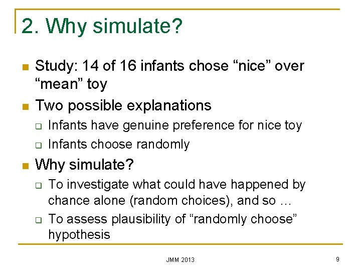 2. Why simulate? n n Study: 14 of 16 infants chose “nice” over “mean”