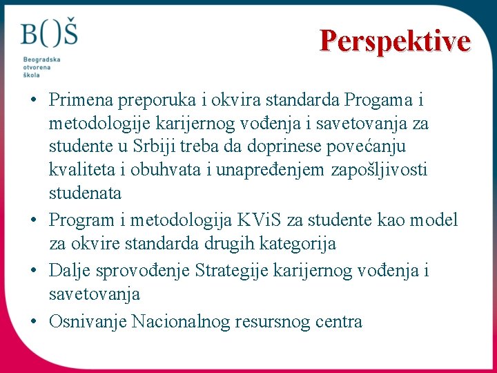 Perspektive • Primena preporuka i okvira standarda Progama i metodologije karijernog vođenja i savetovanja