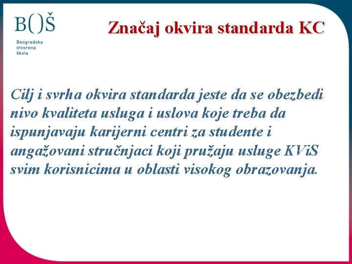 Značaj okvira standarda KC Cilj i svrha okvira standarda jeste da se obezbedi nivo