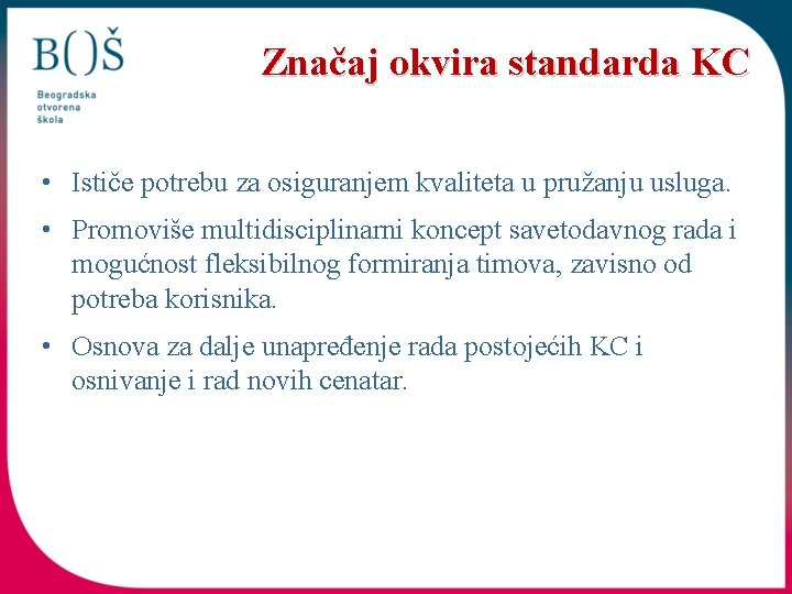 Značaj okvira standarda KC • Ističe potrebu za osiguranjem kvaliteta u pružanju usluga. •