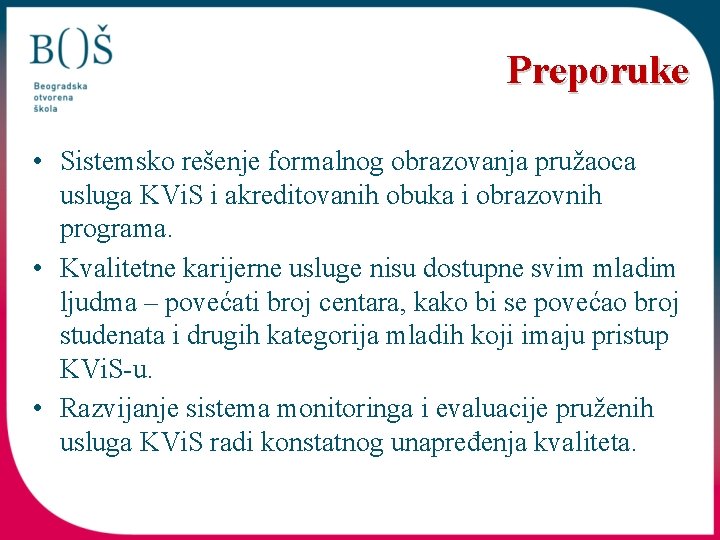 Preporuke • Sistemsko rešenje formalnog obrazovanja pružaoca usluga KVi. S i akreditovanih obuka i