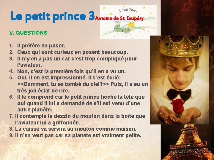 Le petit prince 3 Antoine de St. Exupéry V. QUESTIONS 1. Il préfère en