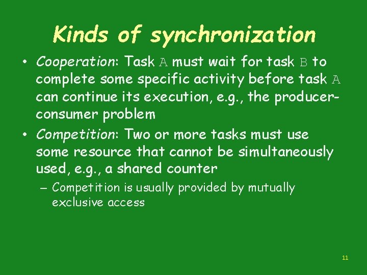 Kinds of synchronization • Cooperation: Task A must wait for task B to complete
