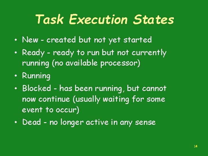 Task Execution States • New - created but not yet started • Ready -