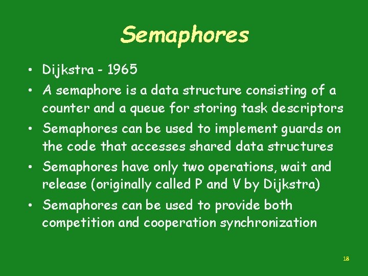 Semaphores • Dijkstra - 1965 • A semaphore is a data structure consisting of