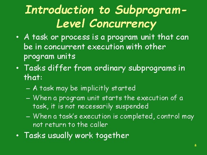 Introduction to Subprogram. Level Concurrency • A task or process is a program unit