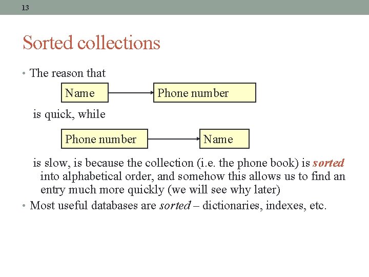 13 Sorted collections • The reason that Name Phone number is quick, while Phone