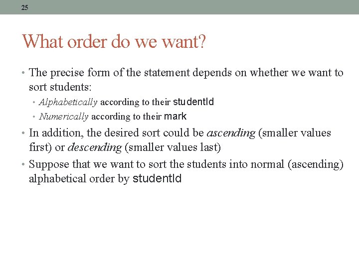 25 What order do we want? • The precise form of the statement depends