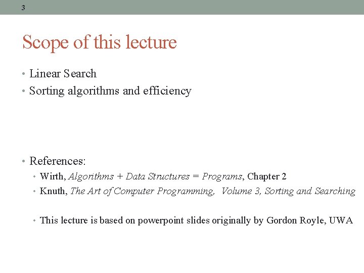 3 Scope of this lecture • Linear Search • Sorting algorithms and efficiency •