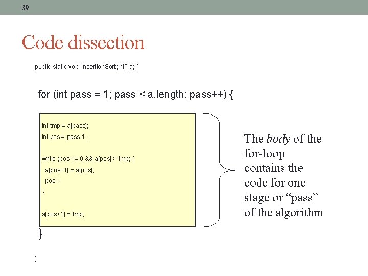 39 Code dissection public static void insertion. Sort(int[] a) { for (int pass =