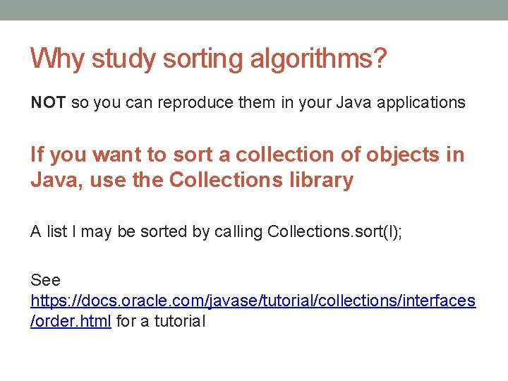 Why study sorting algorithms? NOT so you can reproduce them in your Java applications