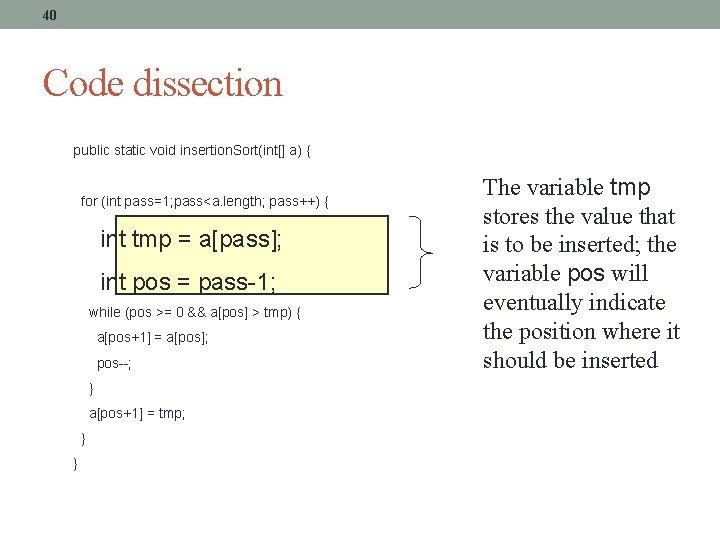 40 Code dissection public static void insertion. Sort(int[] a) { for (int pass=1; pass<a.