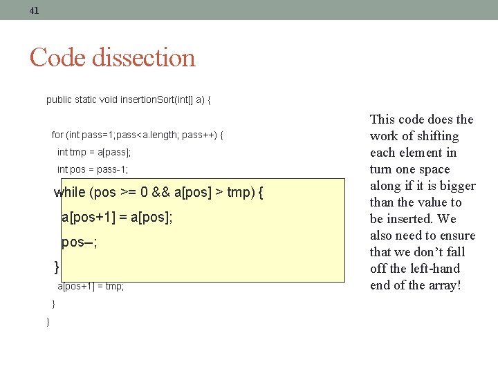 41 Code dissection public static void insertion. Sort(int[] a) { for (int pass=1; pass<a.