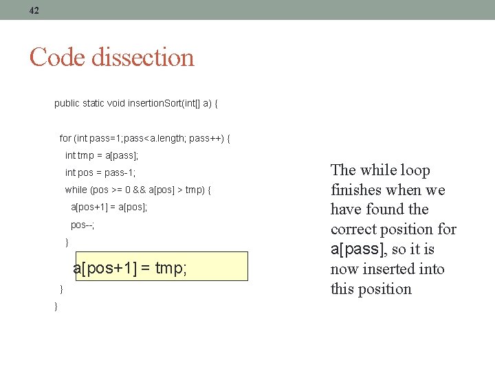 42 Code dissection public static void insertion. Sort(int[] a) { for (int pass=1; pass<a.