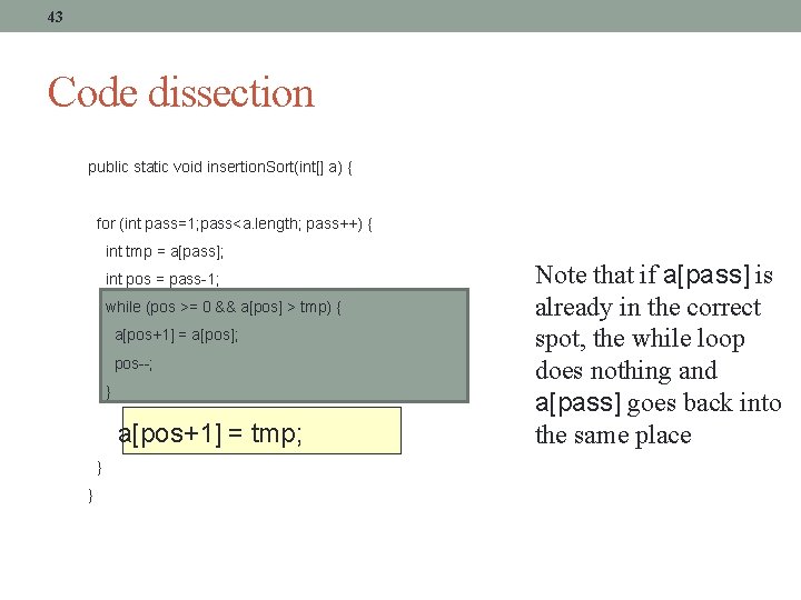 43 Code dissection public static void insertion. Sort(int[] a) { for (int pass=1; pass<a.