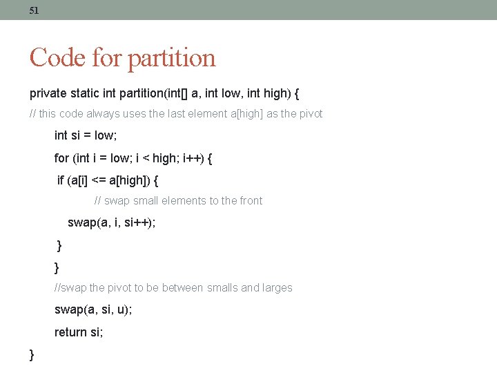 51 Code for partition private static int partition(int[] a, int low, int high) {