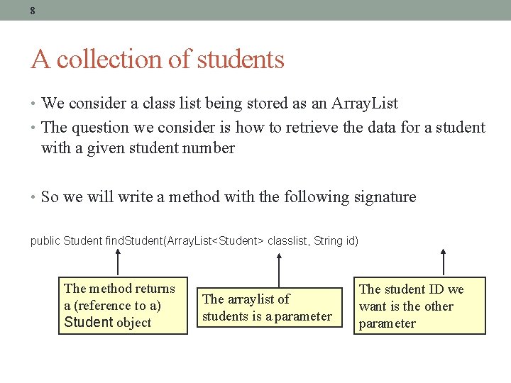 8 A collection of students • We consider a class list being stored as