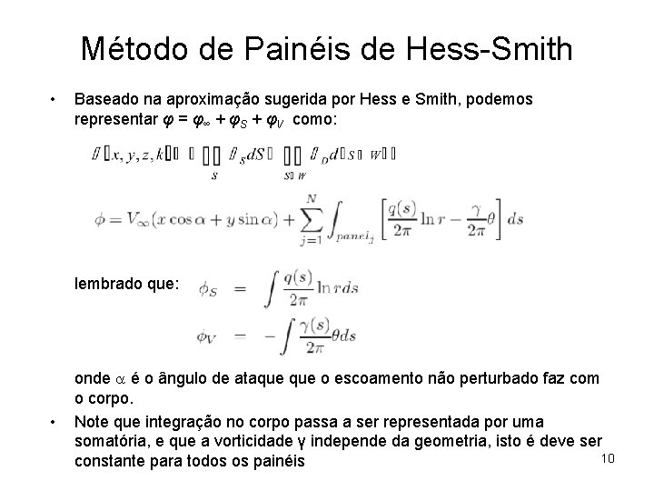 Método de Painéis de Hess-Smith • Baseado na aproximação sugerida por Hess e Smith,