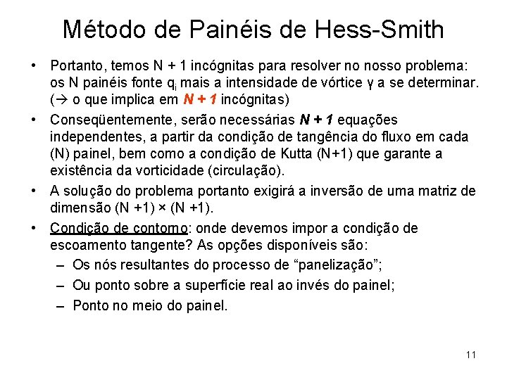 Método de Painéis de Hess-Smith • Portanto, temos N + 1 incógnitas para resolver