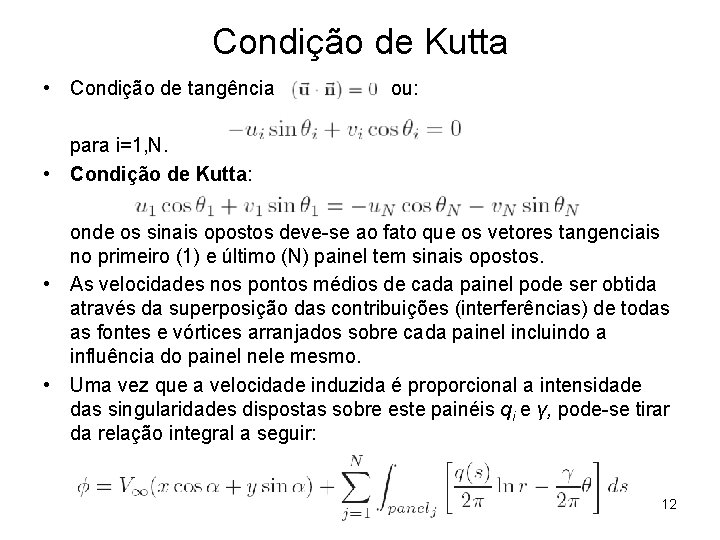Condição de Kutta • Condição de tangência ou: para i=1, N. • Condição de