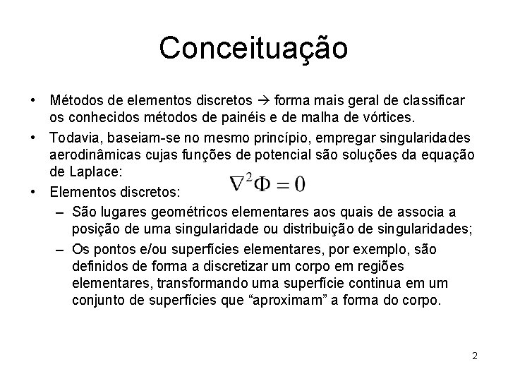 Conceituação • Métodos de elementos discretos forma mais geral de classificar os conhecidos métodos