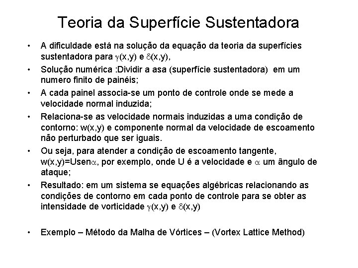 Teoria da Superfície Sustentadora • • A dificuldade está na solução da equação da