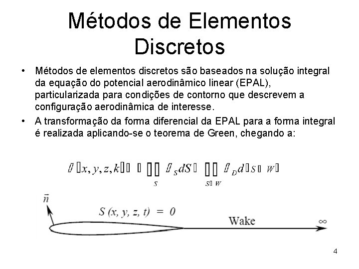 Métodos de Elementos Discretos • Métodos de elementos discretos são baseados na solução integral