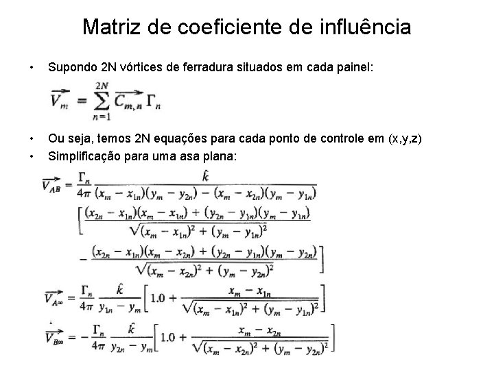 Matriz de coeficiente de influência • Supondo 2 N vórtices de ferradura situados em