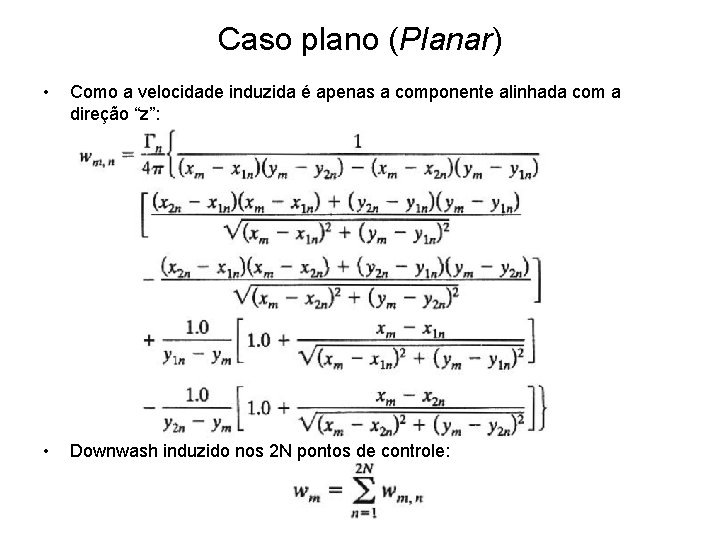 Caso plano (Planar) • Como a velocidade induzida é apenas a componente alinhada com