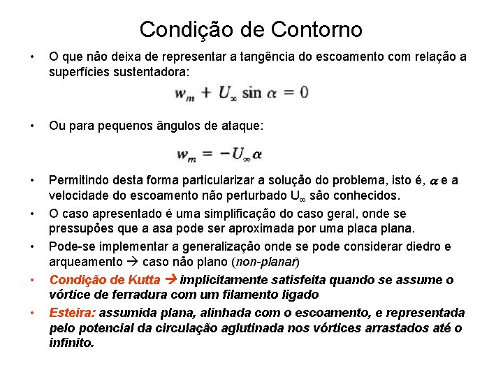 Condição de Contorno • O que não deixa de representar a tangência do escoamento