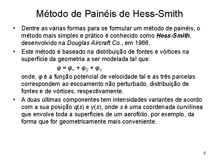 Método de Painéis de Hess-Smith • Dentre as várias formas para se formular um
