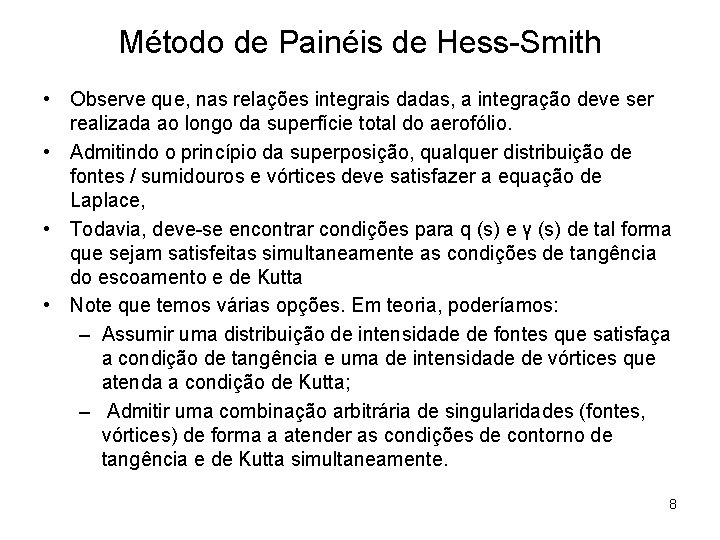 Método de Painéis de Hess-Smith • Observe que, nas relações integrais dadas, a integração