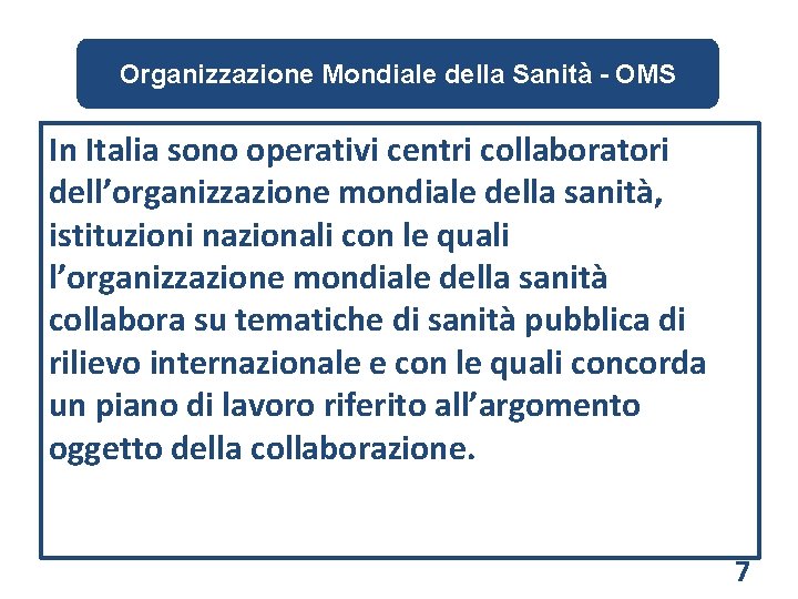 Organizzazione Mondiale della Sanità - OMS In Italia sono operativi centri collaboratori dell’organizzazione mondiale