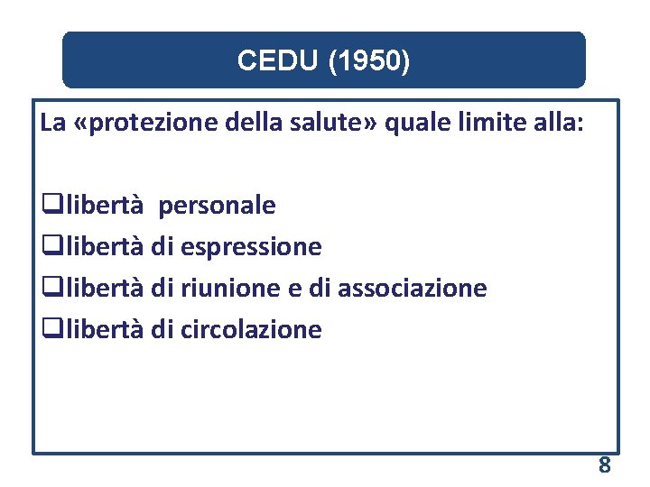 CEDU (1950) La «protezione della salute» quale limite alla: qlibertà personale qlibertà di espressione