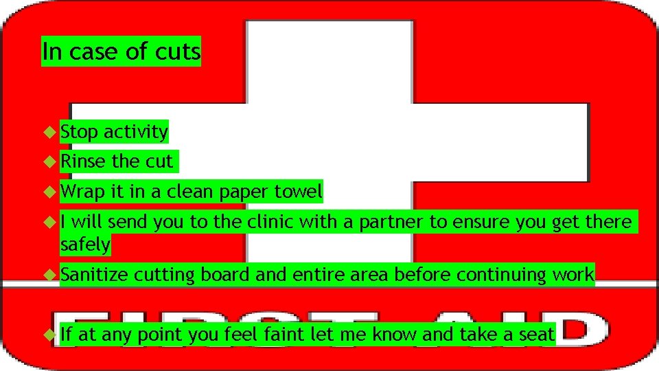 In case of cuts Stop activity Rinse the cut Wrap it in a clean