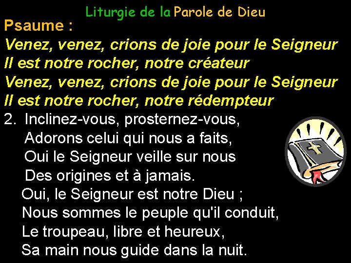 Liturgie de la Parole de Dieu Psaume : Venez, venez, crions de joie pour