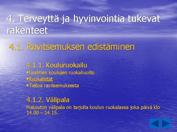 4. Terveyttä ja hyvinvointia tukevat rakenteet 4. 1. Ravitsemuksen edistäminen 4. 1. 1. Kouluruokailu 4. Terveyttä ja hyvinvointia tukevat rakenteet 4. 1. Ravitsemuksen edistäminen 4. 1. 1. Kouluruokailu