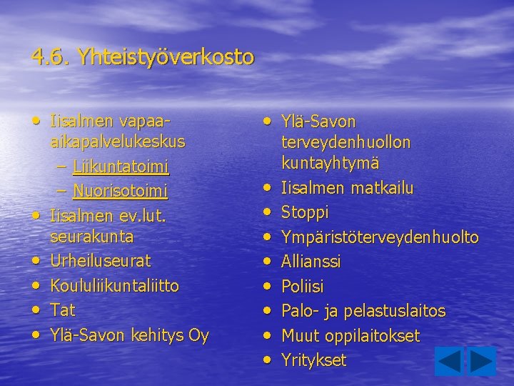 4. 6. Yhteistyöverkosto • Iisalmen vapaa- • • • aikapalvelukeskus – Liikuntatoimi – Nuorisotoimi 4. 6. Yhteistyöverkosto • Iisalmen vapaa- • • • aikapalvelukeskus – Liikuntatoimi – Nuorisotoimi