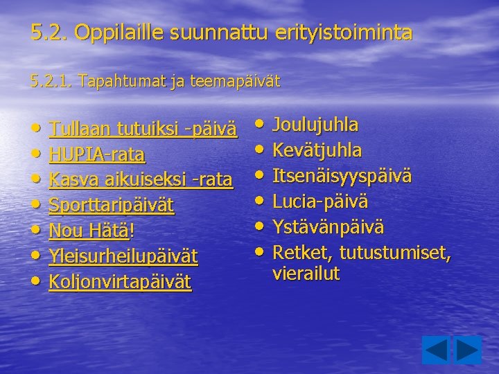 5. 2. Oppilaille suunnattu erityistoiminta 5. 2. 1. Tapahtumat ja teemapäivät • Tullaan tutuiksi 5. 2. Oppilaille suunnattu erityistoiminta 5. 2. 1. Tapahtumat ja teemapäivät • Tullaan tutuiksi