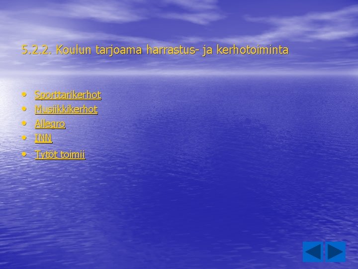 5. 2. 2. Koulun tarjoama harrastus- ja kerhotoiminta • • • Sporttarikerhot Musiikkikerhot Allegro 5. 2. 2. Koulun tarjoama harrastus- ja kerhotoiminta • • • Sporttarikerhot Musiikkikerhot Allegro