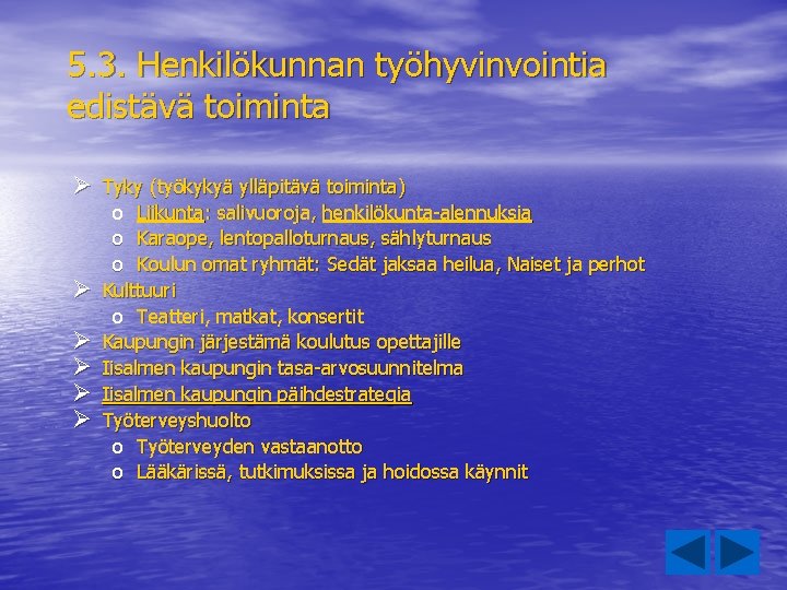 5. 3. Henkilökunnan työhyvinvointia edistävä toiminta Ø Tyky (työkykyä ylläpitävä toiminta) Ø Ø Ø 5. 3. Henkilökunnan työhyvinvointia edistävä toiminta Ø Tyky (työkykyä ylläpitävä toiminta) Ø Ø Ø
