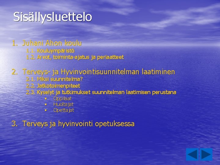 Sisällysluettelo 1. Juhani Ahon koulu 1. 1. Kouluympäristö 1. 2. Arvot, toiminta-ajatus ja periaatteet Sisällysluettelo 1. Juhani Ahon koulu 1. 1. Kouluympäristö 1. 2. Arvot, toiminta-ajatus ja periaatteet