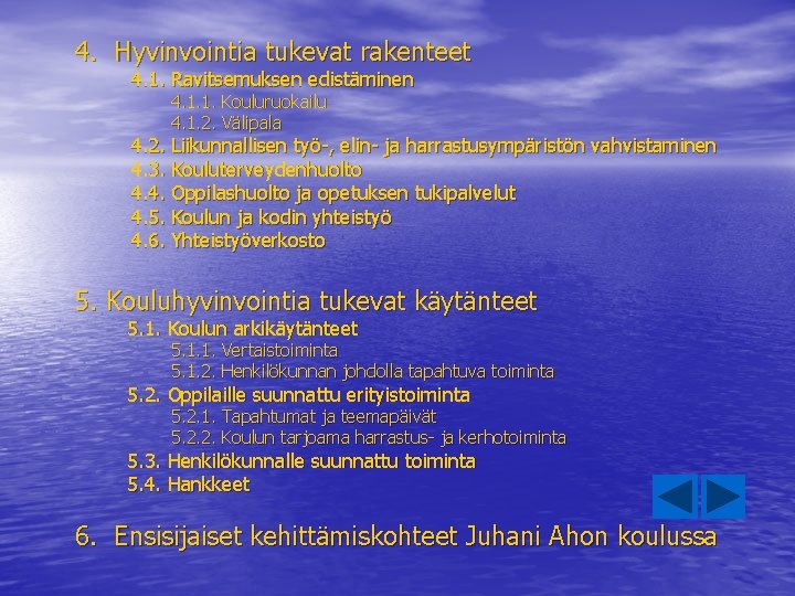 4. Hyvinvointia tukevat rakenteet 4. 1. Ravitsemuksen edistäminen 4. 1. 1. Kouluruokailu 4. 1. 4. Hyvinvointia tukevat rakenteet 4. 1. Ravitsemuksen edistäminen 4. 1. 1. Kouluruokailu 4. 1.