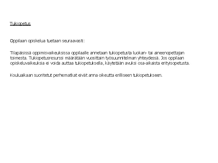 HYVÄN OPPILASHUOLLON TOIMINTAMALLI JUHANI AHON KOULUSSA - 540 oppilaan yläkoulu Iisalmessa Tukiopetus Oppilaan opiskelua HYVÄN OPPILASHUOLLON TOIMINTAMALLI JUHANI AHON KOULUSSA - 540 oppilaan yläkoulu Iisalmessa Tukiopetus Oppilaan opiskelua