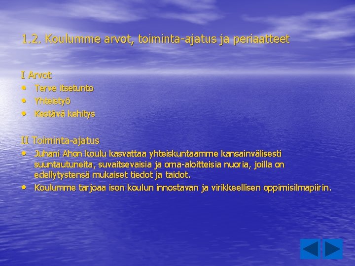1. 2. Koulumme arvot, toiminta-ajatus ja periaatteet I Arvot • • • Terve itsetunto 1. 2. Koulumme arvot, toiminta-ajatus ja periaatteet I Arvot • • • Terve itsetunto