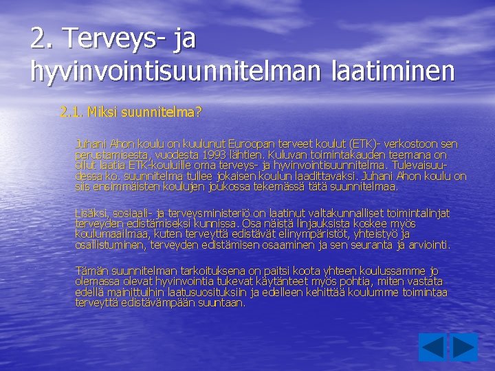 2. Terveys- ja hyvinvointisuunnitelman laatiminen 2. 1. Miksi suunnitelma? Juhani Ahon koulu on kuulunut 2. Terveys- ja hyvinvointisuunnitelman laatiminen 2. 1. Miksi suunnitelma? Juhani Ahon koulu on kuulunut