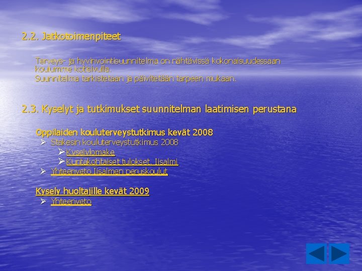 2. 2. Jatkotoimenpiteet Terveys- ja hyvinvointisuunnitelma on nähtävissä kokonaisuudessaan koulumme kotisivulla. Suunnitelma tarkistetaan ja 2. 2. Jatkotoimenpiteet Terveys- ja hyvinvointisuunnitelma on nähtävissä kokonaisuudessaan koulumme kotisivulla. Suunnitelma tarkistetaan ja