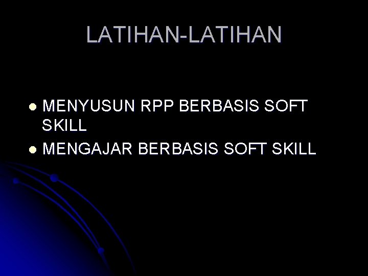 LATIHAN-LATIHAN MENYUSUN RPP BERBASIS SOFT SKILL l MENGAJAR BERBASIS SOFT SKILL l 